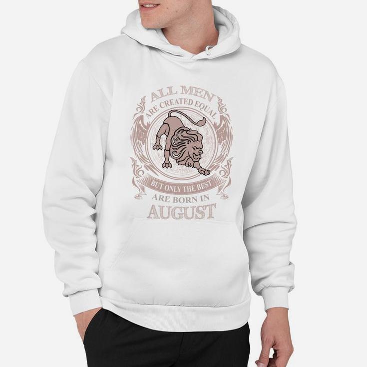 Men The Best Are Born In August - Men The Best Are Born In August Hoodie