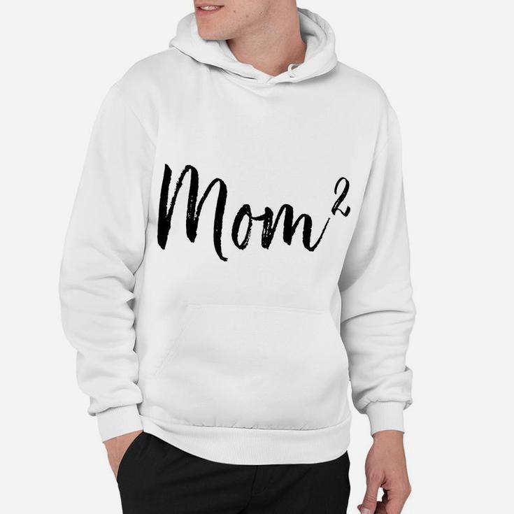 Mom Squared Mom Of 2 Mama Of 2 Mothers Day Gifts Hoodie