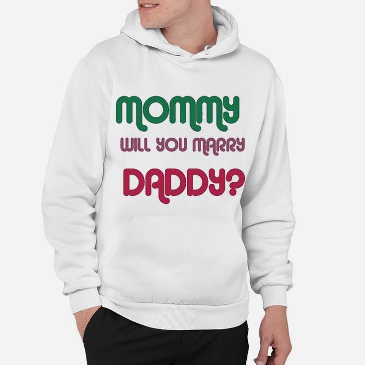 Mommy Will You Marry Daddy, best christmas gifts for dad Hoodie