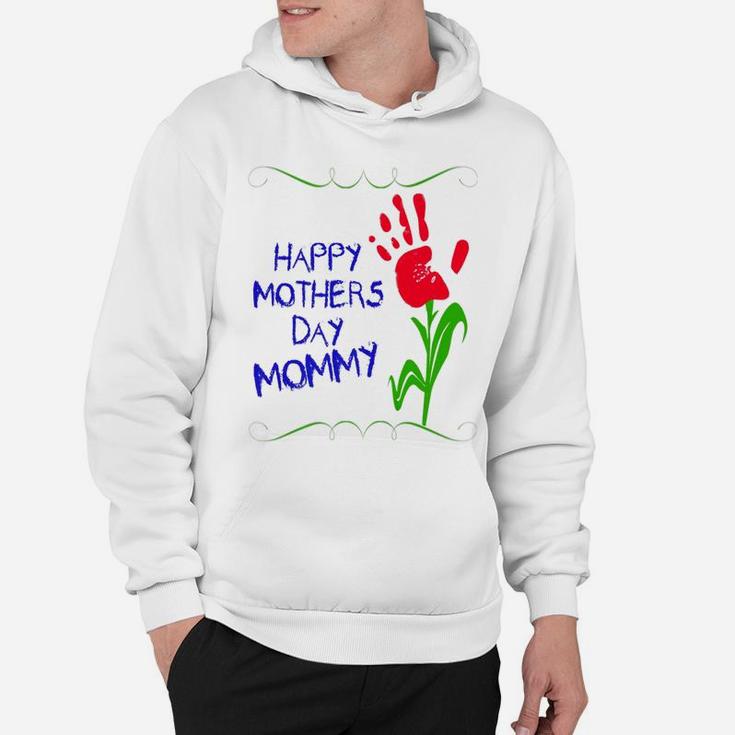 Mothers Day Happy Mothers Day Mommy Hoodie