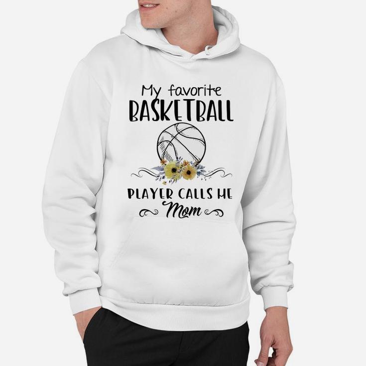 My Favorite Basketball Player Calls Me Mom Mother Basketball Hoodie