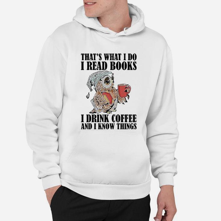 Owl That's What I Do I Read Books I Drink Coffee And I Know Things Hoodie