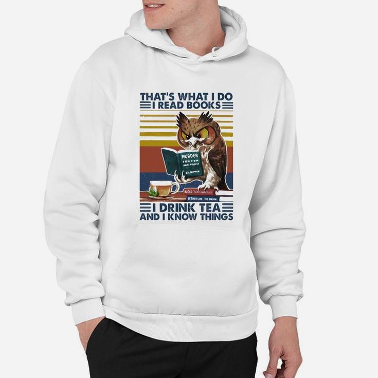 Owl That’s What Is Do I Read Books I Drink Tea And Know Things Hoodie