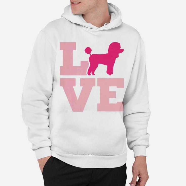 Poodle Love Poodle Mom Dog Lover Pink Hoodie