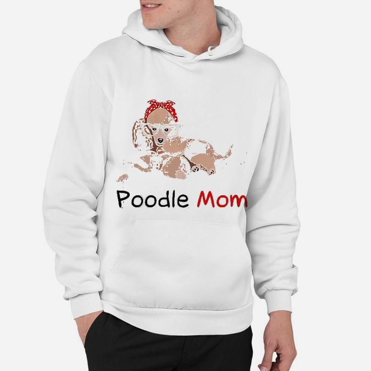 Poodle Mom Dog Pet Lover Gift Poodle Hoodie