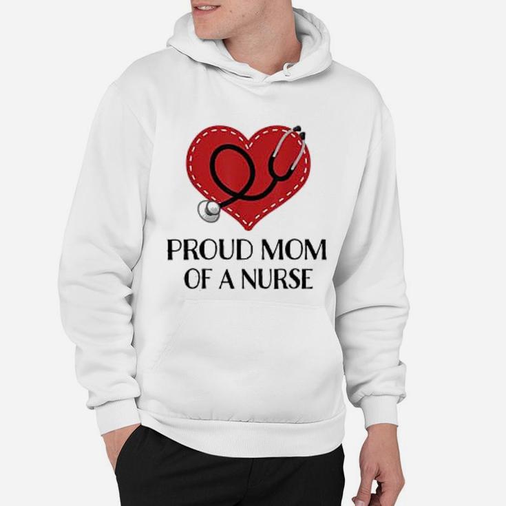 Proud Mom Of A Nurse Gift Mothers Day Hoodie