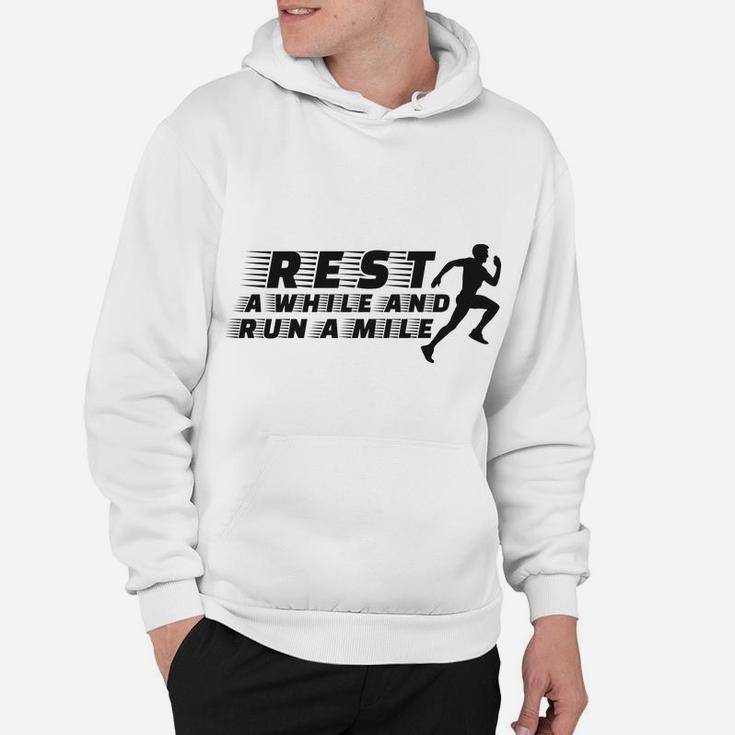 Rest A While And Run A Mile Running Sport Healthy Life Hoodie