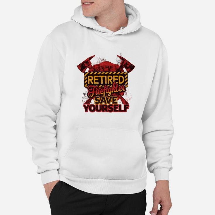 Retired Firefighter Save Yourself Jobs Gifts Hoodie