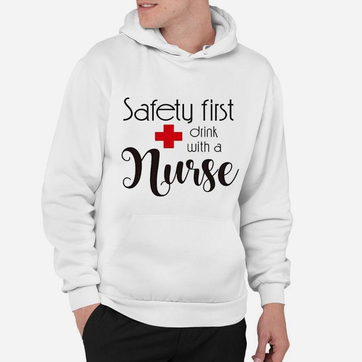 Safety First Drink With A Nurse Hoodie