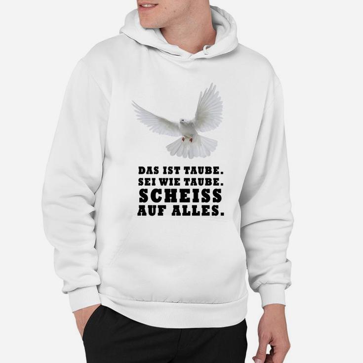 Sei Wie Eine Taube Scheiss Auf Alles Hoodie