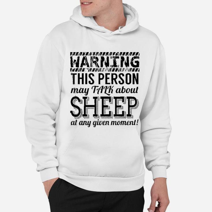 Sheep Funny Gift Warning This Person May Talk About Sheep Hoodie