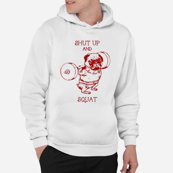 Shut Up And Squat Funny Pugs Gym Hoodie