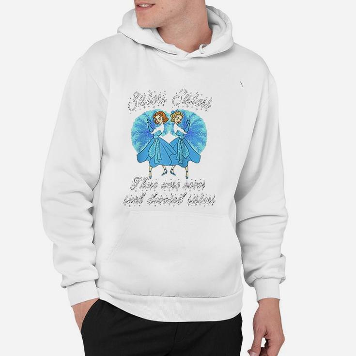 Sisters Sisters There Were Never Such Devoted Sisters Hoodie