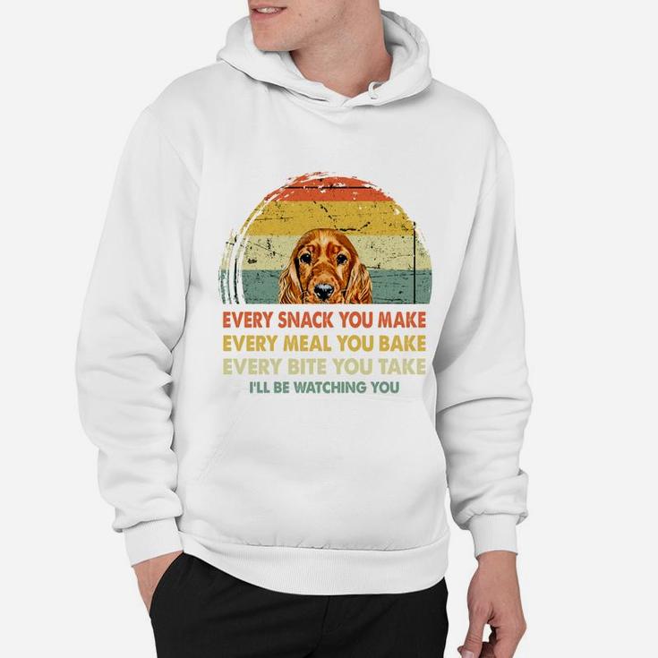 Spaniel Every Snack You Make Every Meal You Bake Dog Lovers 2020 Hoodie