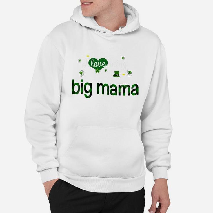 St Patricks Day Cute Shamrock I Love Being Big Mama Heart Family Gifts Hoodie
