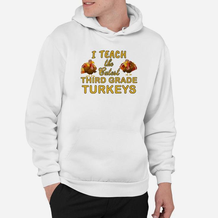 Teach Cutest Turkeys Third Grade Teacher Hoodie