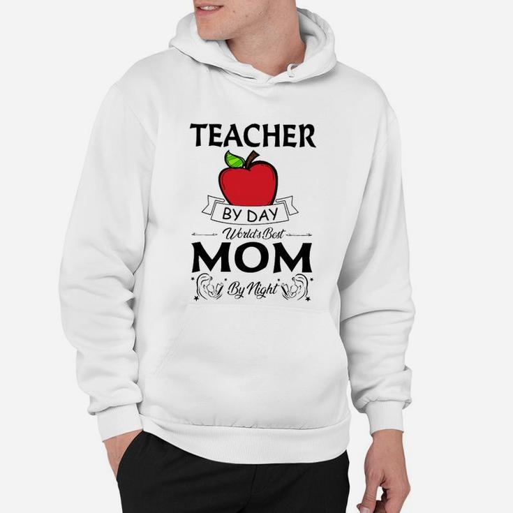 Teacher By Day Worlds Best Mom By Night Hoodie