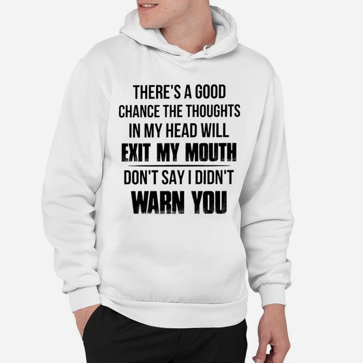 The Thoughts In My Head Will Exit My Mouth Hoodie