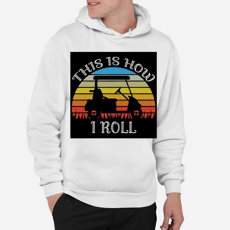 This Is How I Roll Funny Golf Cart Vintage Retro Golfer Hoodie