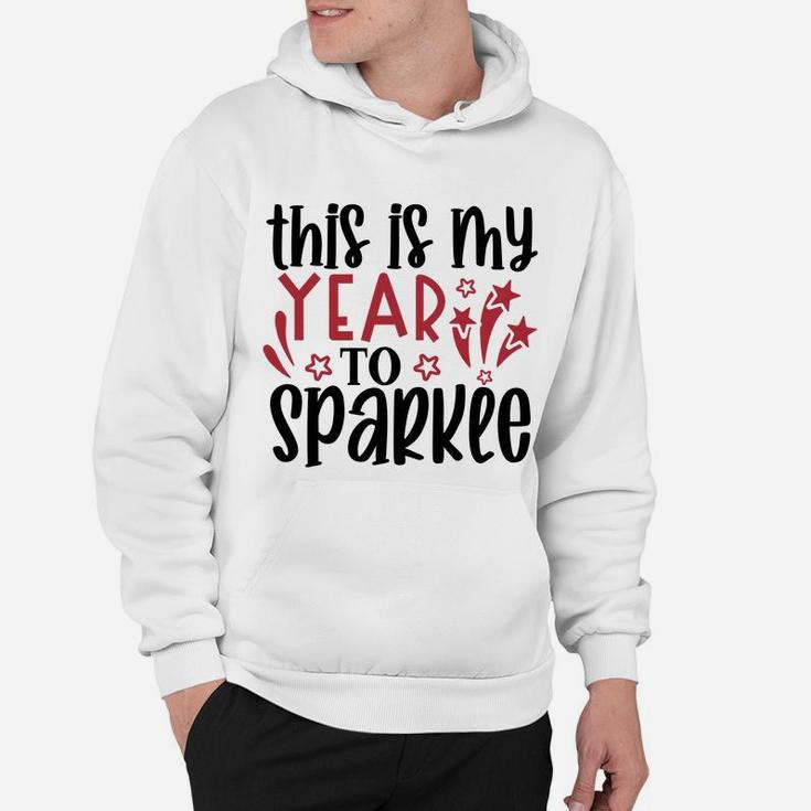 This is My Year to Sparkle Welcome New Year New You Hoodie
