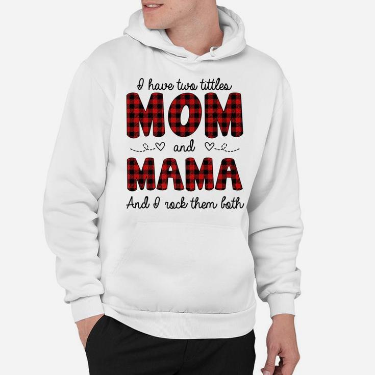 Two Titles Mom And Mama Family Gift Buffalo Plaid Hoodie