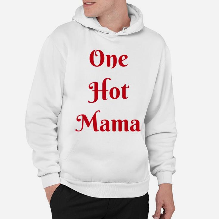Womens One Hot Mama Mothers Day Best Gifs For Mom Hoodie