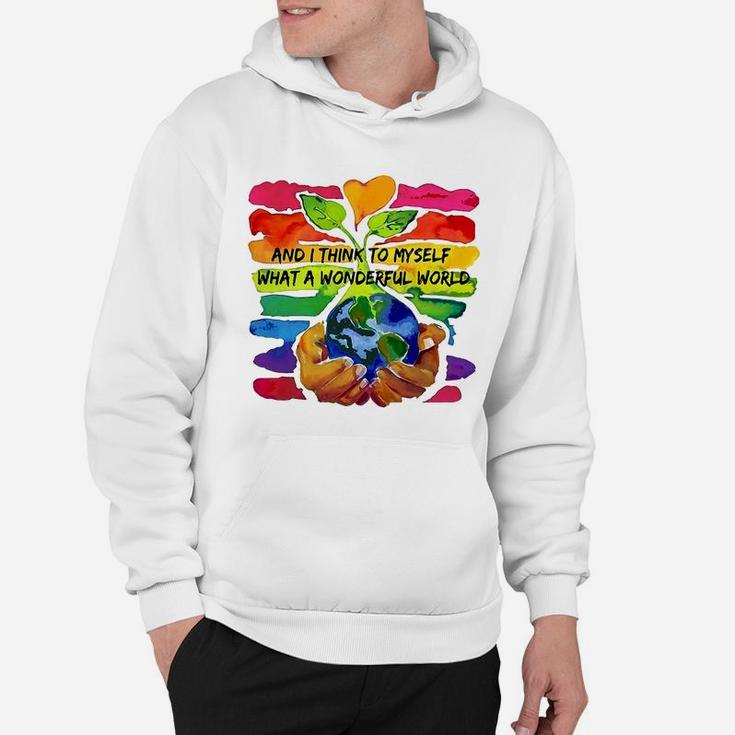 World Environment Day And I Think To Myself What A Wonderful World Shirt Hoodie