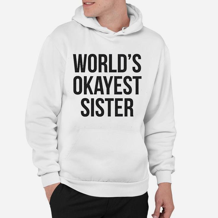Worlds Okayest Sister Funny Sarcastic Hoodie