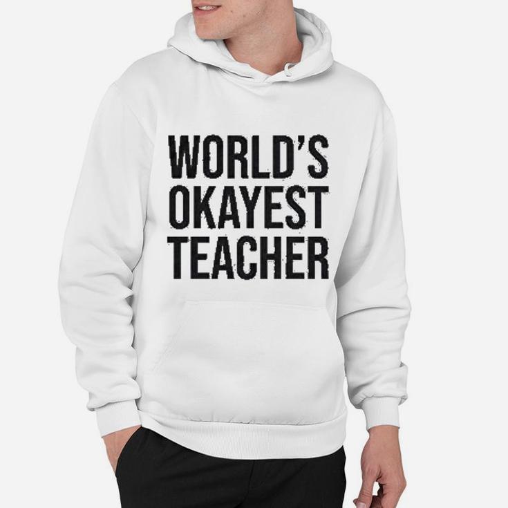 Worlds Okayest Teacher Teachers Day Hoodie