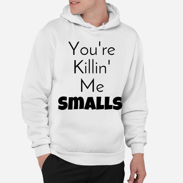 Youre Killin Me Smalls Mommy Daddy Me Hoodie