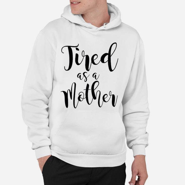 Zxh Women Tired As A Mother Hoodie