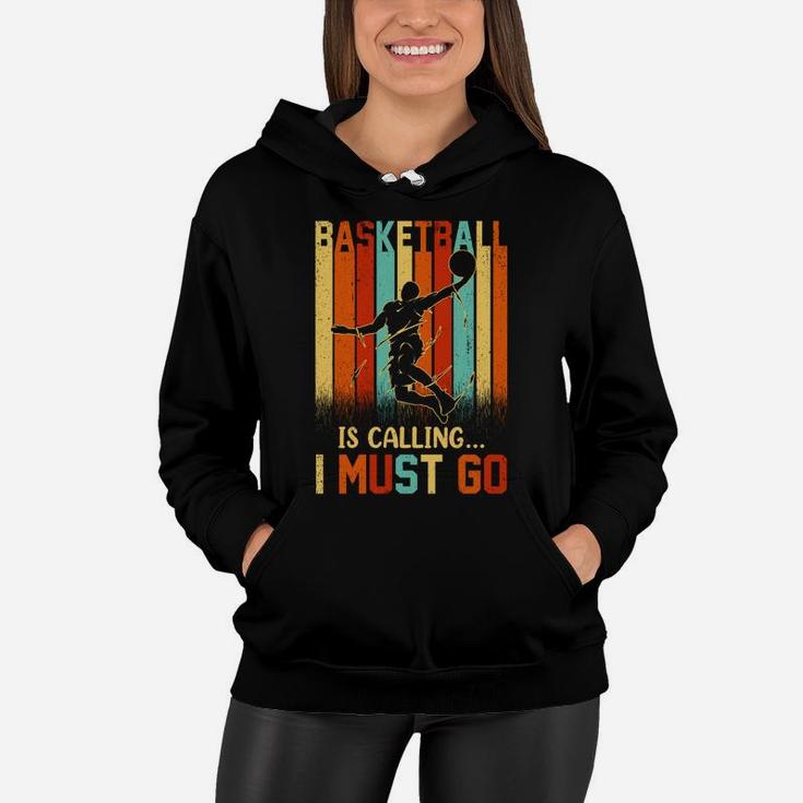Basketball Is Calling I Must Go Vintage Retro Funny Gift Women Hoodie