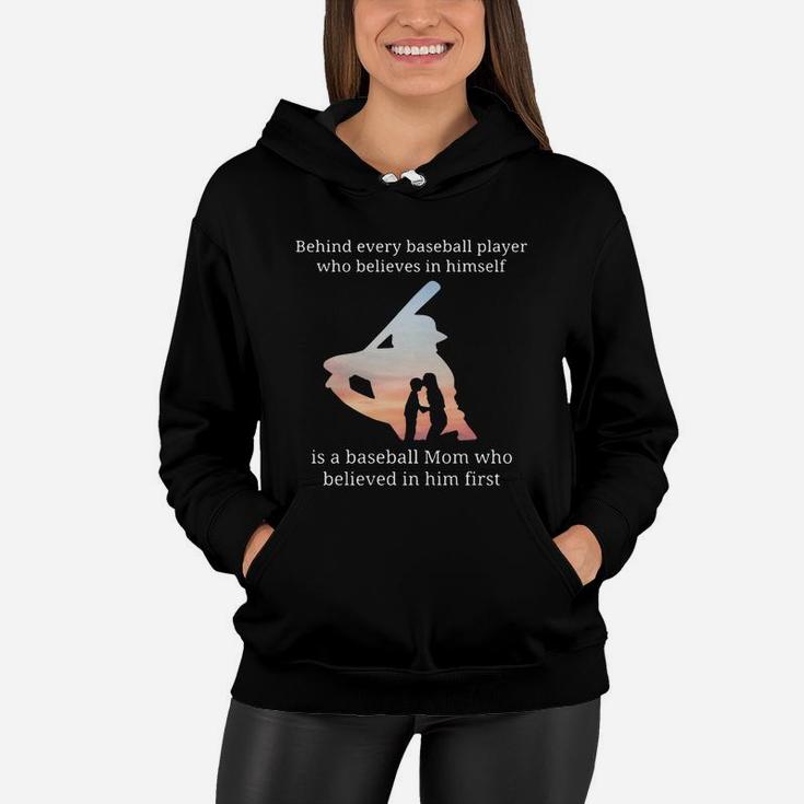 Behind Every Baseball Player Who Believes In Himself Is A Baseball Mom Women Hoodie