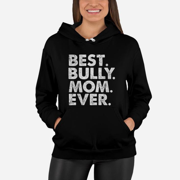 Best Bully Mom Ever Funny Vintage Dog Momma Mother Day Gift Women Hoodie