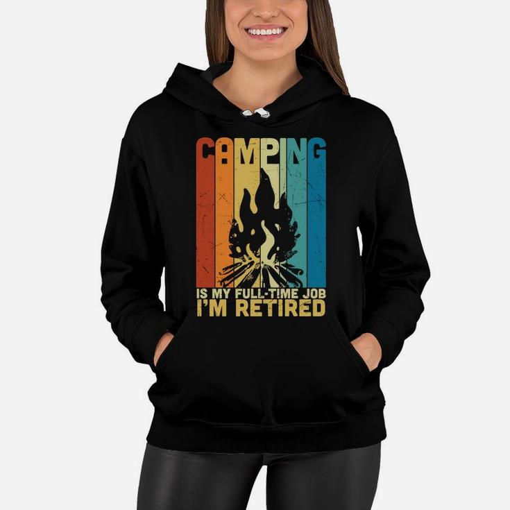 Camping Is My Fulltime Job I Am Retired Funny Retirement Women Hoodie