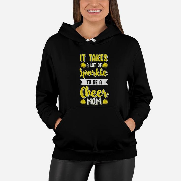 Cheer Moms It Takes A Lot Of Sparkle To Be Cheer Mom Women Hoodie