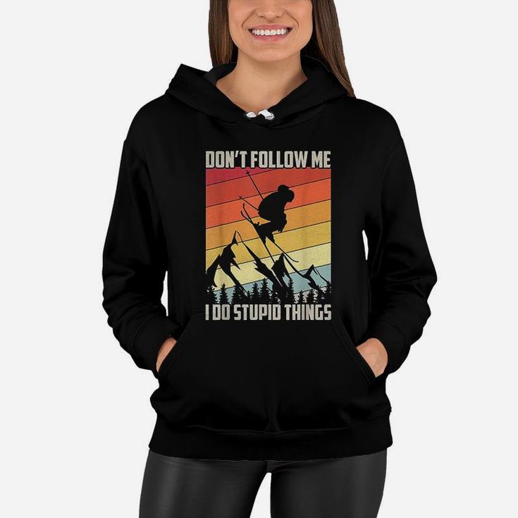 Dont Follow Me I Do Stupid Things Gift Retro Vintage Skiing Women Hoodie