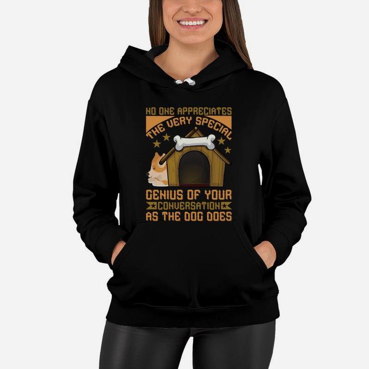Funny No One Appreciates The Very Special Genius Of Your Conversation As The Dog Does Women Hoodie
