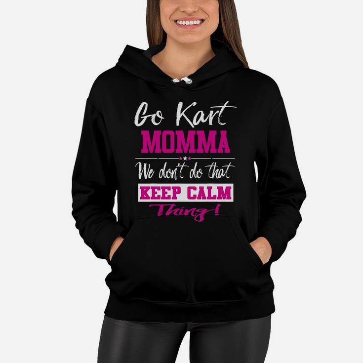Go Kart Momma We Dont Do That Keep Calm Thing Go Karting Racing Funny Kid Women Hoodie