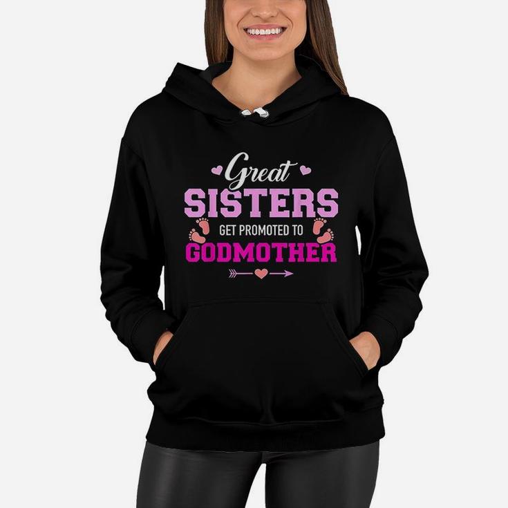 Great Sisters Get Promoted To Godmother Women Hoodie