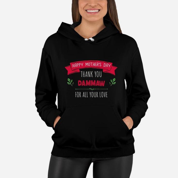Happy Mothers Day Thank You Dammaw For All Your Love Women Gift Women Hoodie