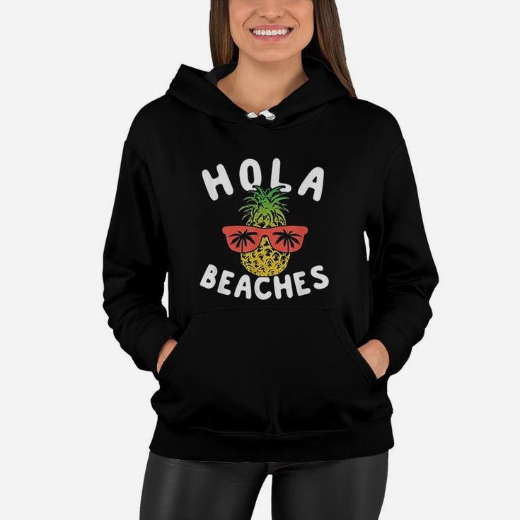 Hola Beaches Pineapple Funny Family Beach Vacation Women Hoodie