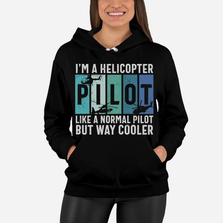 I Am A Helicopter Pilot Like A Normal Pilot But Way Cooler Job Women Hoodie