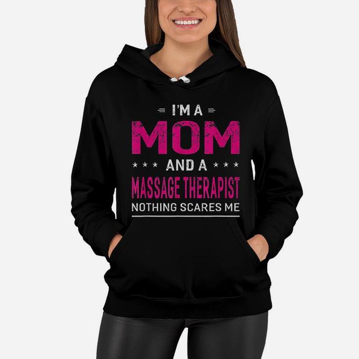 I Am A Mom And Massage Therapist For Women Mom Women Hoodie
