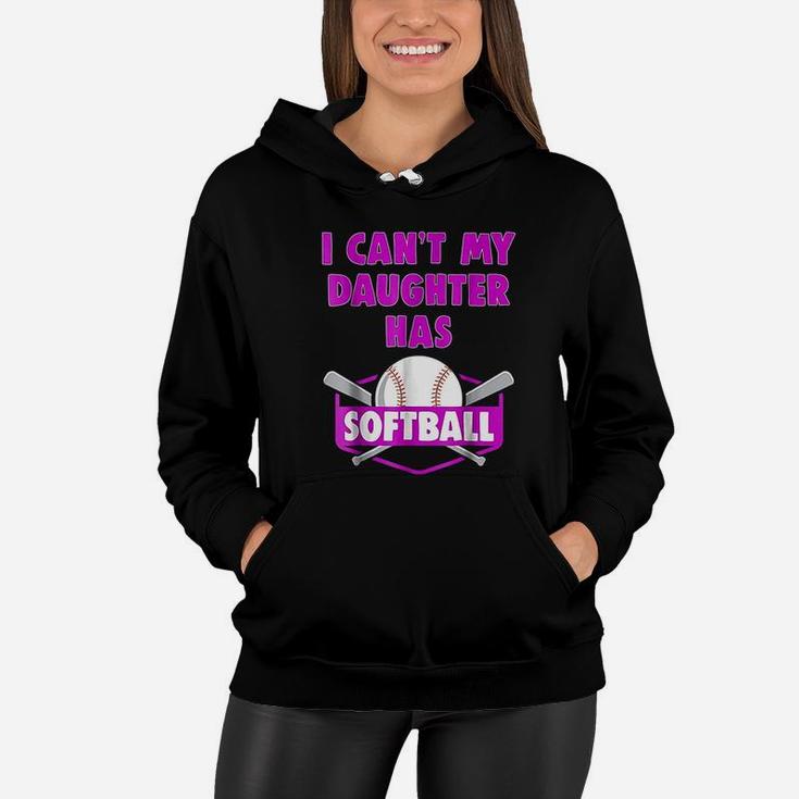 I Cant My Daughter Has Softball Mom Dad Gift Women Hoodie