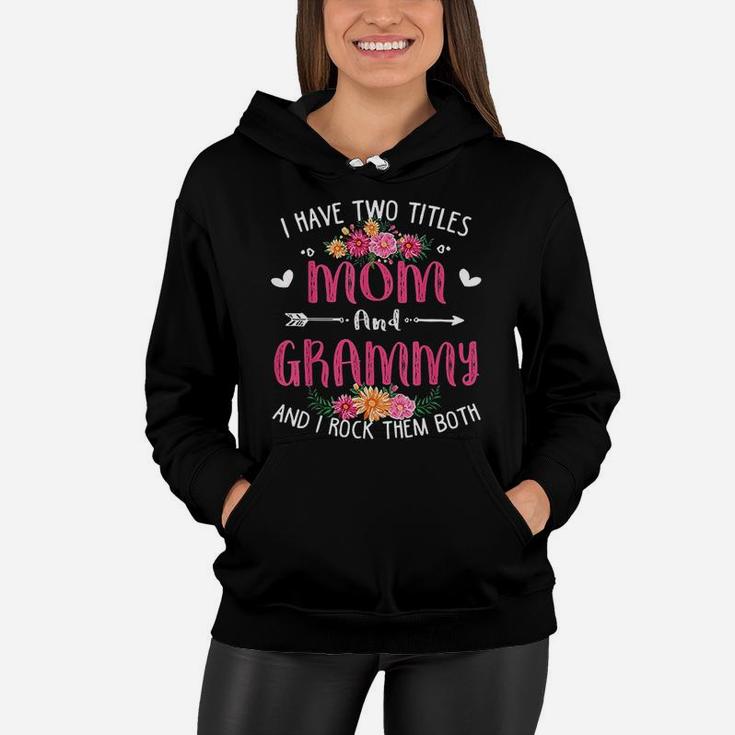 I Have Two Titles Mom And Grammy Floral Mothers Day Women Hoodie