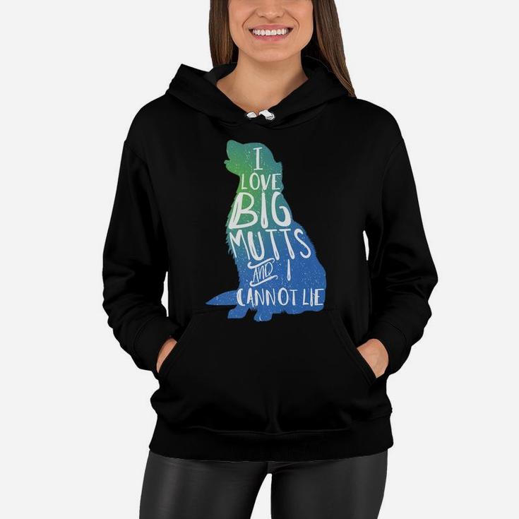 I Love Big Mutts And I Cannot Lie Funny Dog Parent Mom Women Hoodie