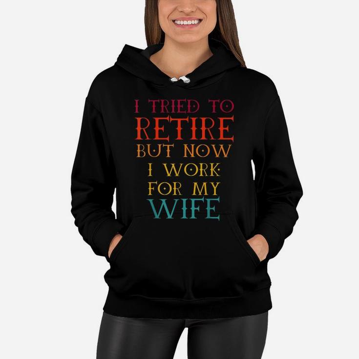 I Tried To Retire But Now I Work For My Wife Retro Vintage Women Hoodie