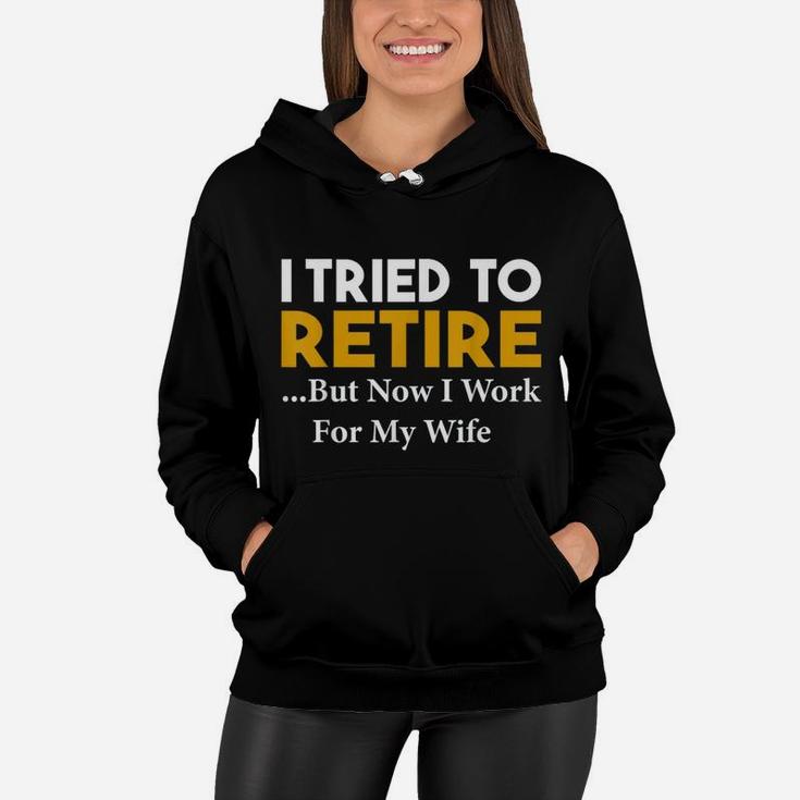 I Tried To Retire But Now I Work For My Wife Vintage Women Hoodie