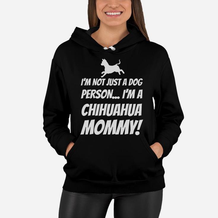 Im Not Just A Dog Person Im A Chihuahua Mommy Gift Women Hoodie
